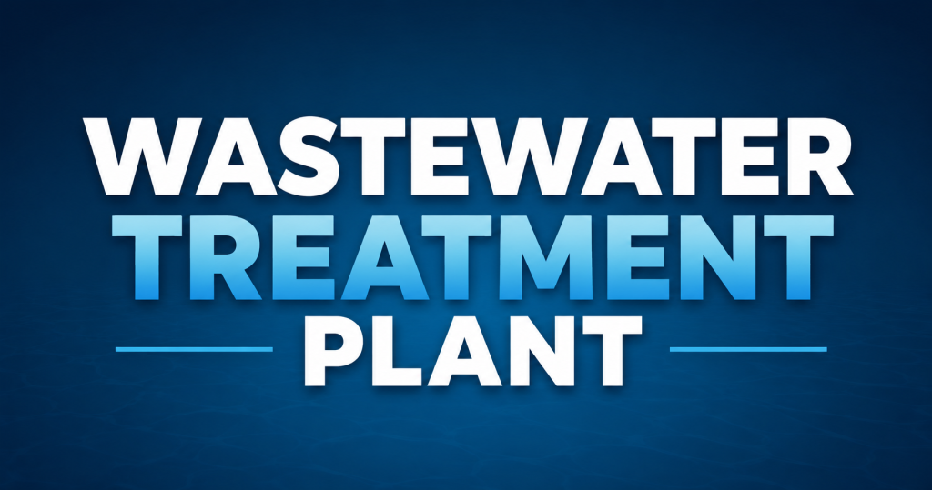 Wastewater Treatment Plant: Complete Guide to Industrial Wastewater Treatment 1 ChatGPT Image Jul 30 2026 05 54 01 PM